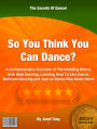 So You Think You Can Dance: A Comprehensive Overview of The Wedding Dance, Ballroom Dancing and Jazz as Dance Plus Much More!