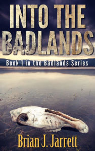 Title: Into the Badlands (Badlands Series #1), Author: Brian J. Jarrett