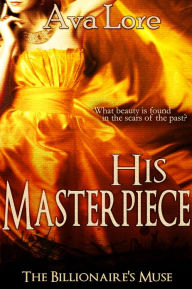 Title: His Masterpiece (The Billionaire's Muse, #5) (A BDSM Erotic Romance), Author: Ava Lore