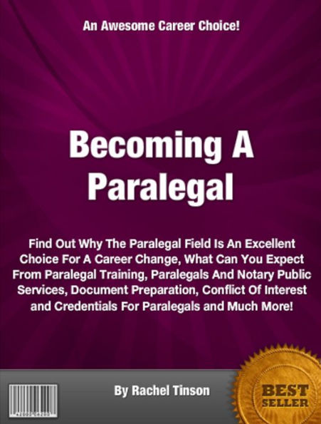 Becoming A Paralegal: Find Out Why The Paralegal Field Is An Excellent Choice For A Career Change, What Can You Expect From Paralegal Training, Paralegals And Notary Public Services, Document Preparation, Conflict Of Interest and Credentials ............