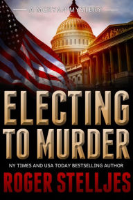 Electing To Murder - Thriller (McRyan Mystery Series)