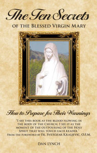 Title: The Ten Secrets of the Blessed Virgin Mary, Author: Dan Lynch