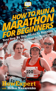How To Run a Marathon - Your Step-By-Step Guide To Running a Marathon