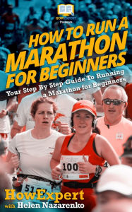 Title: How To Run a Marathon For Beginners, Author: Helen Nazarenko
