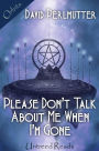 Please Don't Talk About Me When I'm Gone