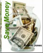 Save Money: With This Life-Saving Book Learn How to Save Money Fast When Buying a Home, Save Money On Text Books, At Thrift Stores, On Online Auctions and More