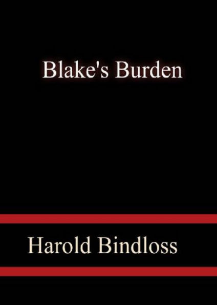 Blake's Burden: A Mystery/Detective, Western, Canadian Literature Classic By Harold Bindloss! AAA+++