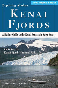 Title: Exploring Alaska's Kenai Fjords, Author: David Wm Miller