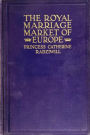 The Royal Marriage Market of Europe