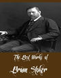 The Best Works of Bram Stoker (A Collection of Works By Bram Stoker Including Dracula, Dracula's Guest, The Lair of the White Worm, The Lady of the Shroud, And More)