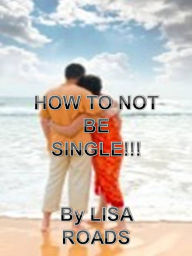 HOW NOT TO BE SINGLE