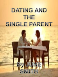 DATING AND THE SINGLE PARENT