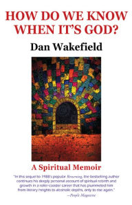 Title: How Do We Know When It's God?, Author: Dan Wakefield