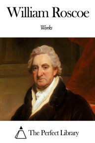 Works of William Roscoe