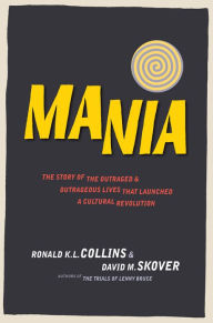 Mania: The Story of the Outraged and Outrageous Lives That Launched a Cultural Revolution