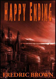 Title: Happy Ending: A Short Story, Science Fiction, Post-1930 Classic By Fredric Brown! AAA+++, Author: BDP
