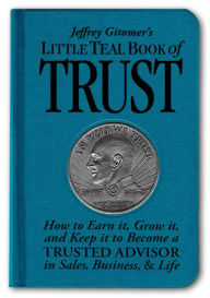 Jeffrey Gitomer's Little Teal Book of Trust