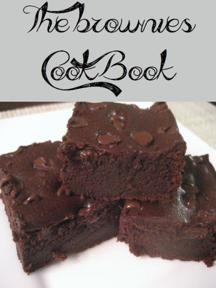 The Brownies Cookbook (233 Recipes)