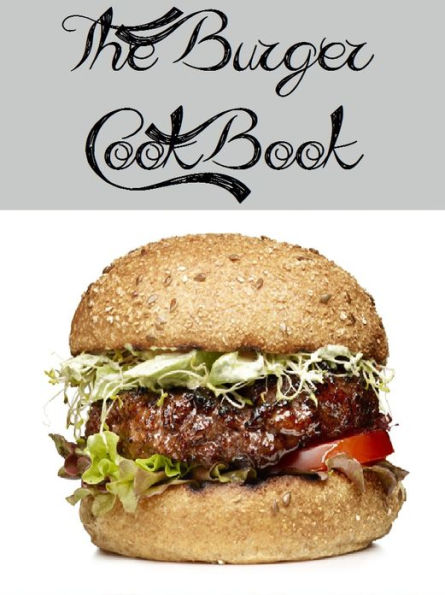 The Burger Cookbook (274 recipes)