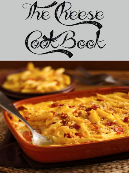 The Cheese Cookbook (1923 Recipes)