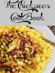 The Chickpea Cookbook (101 Recipes)