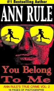 You Belong to Me: And Other True Cases (Ann Rule's Crime Files Series #2)