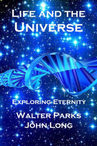 Title: Life and the Universe, Author: Walter Parks