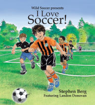 Title: I Love Soccer! Featuring Landon Donovan, Author: Stephen Berg