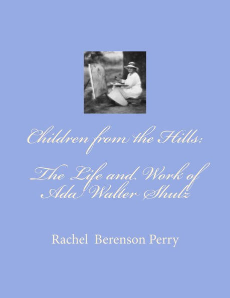 Children from the Hills: The Life and Work of Ada Walter Shulz