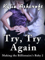 Try, Try Again - Making the Billionaire's Baby 2 (An Erotic Romance)