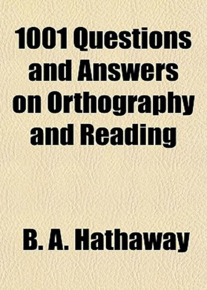 1001 Questions and Answers on Orthography and Reading: A Non-fiction, Language Classic By B. A Hathaway! AAA+++