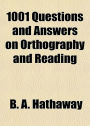 1001 Questions and Answers on Orthography and Reading: A Non-fiction, Language Classic By B. A Hathaway! AAA+++