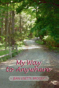Title: My Way to Anywhere, Author: Jean Lisette Brodey