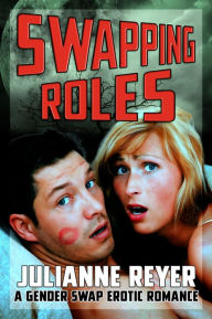 Swapping Roles (A Gender Swap Erotica / Erotic Romance)