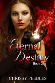 Title: Eternal Destiny (The Ruby Ring Saga, #2), Author: Chrissy Peebles