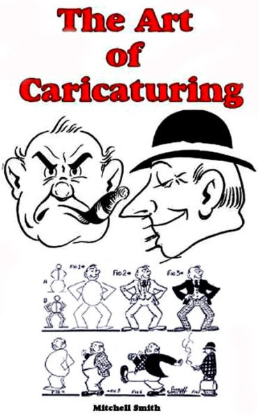 The Art Of Caricaturing- A Series of Lessons Covering All Branches of the Art of Caricaturing