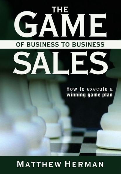 The Game of Business to Business Sales