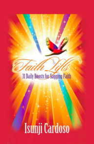 Title: FAITH LIFTS: 31 Daily Boosts for a Sagging Faith, Author: Isunji Cardoso