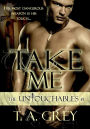 Take Me - Book #1 (The Untouchables series)