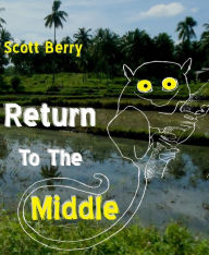 Title: Return to the Middle, Author: Scott Berry
