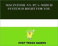 GUIDE: MACINTOSH -VS- PC's--WHICH SYSTEM IS RIGHT FOR YOU?