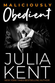 Title: Maliciously Obedient, Author: Julia Kent