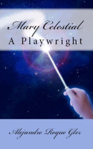 Title: Mary Celestial., Author: Alejandro Roque Glez