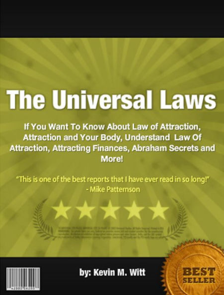 The Universal Laws :If You Want To Know About Law of Attraction, Attraction and Your Body, Understand Law Of Attraction, Attracting Finances, Abraham Secrets and More!