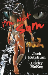 Title: I'm Not Sam, Author: Jack Ketchum