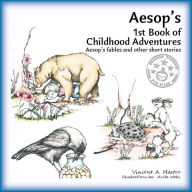 Title: Aesop's 1st Book of Childhood Adventures, Author: Vincent A. Mastro