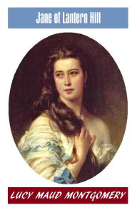 L M Montgomery, JANE OF LANTERN HILL, The Author of the Anne Shirley Series
