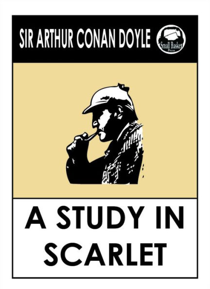 Arthur Conan Doyle's A Study in Scarlet: Sherlock Holmes Series Book 1