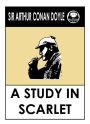 Arthur Conan Doyle's A Study in Scarlet: Sherlock Holmes Series Book 1