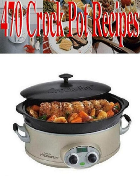 Your Kitchen Guide eBook - 470 Crock Pot Recipes - You will find tasty main dishes, side dishes and even deserts that can be prepared in your crock pot